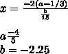 (2a−1/3)÷b/15 when a=−4/5 and b=−2.25
