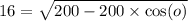 16 =  \sqrt{200 - 200 \times  \cos(o) }