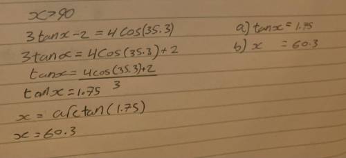 Hey! Can someone please answer this?

2. Given that x is an acute angle and that 3 tan x - 2 = 4 co