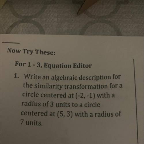 1. Write an algebraic description for

the similarity transformation for a
circle centered at (-2,