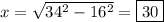 x = \sqrt{34^2 - 16^2} = \boxed{30}