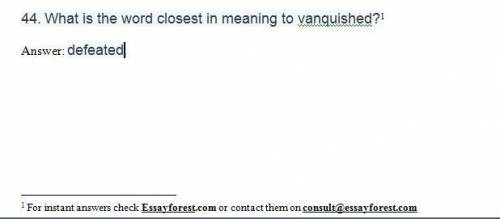 44. What is the word closest in meaning to vanquished?

Her deck, once red with heroes' blood/
Wher