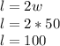 l=2w \\ l=2*50 \\ l=100