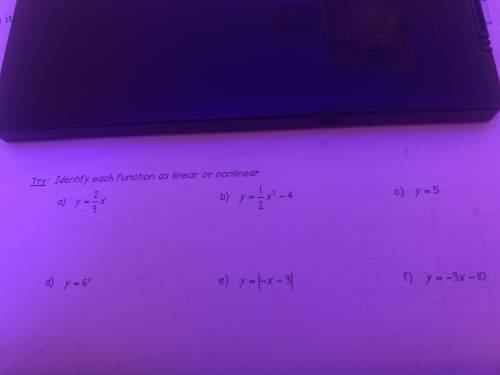 PLEASE HELP ME ASAP TYSM IF YOU DO!!! It says: identify each function is linear or nonlinear.