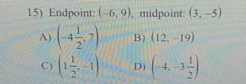 Find the other endpoint of the line segment with the given endpoint and midpoint.

Please help