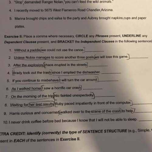 Exercise II: Place a comma where necessary, CIRCLE any Phrases present, UNDERLINE any

Dependent C