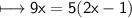 \\ \sf\longmapsto 9x=5(2x-1)