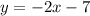 y = -2x-7