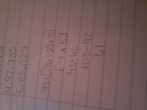 Evaluate the expression 43 + [(96 ÷ 8) × 5] – 42.
Enter your answer in the box.