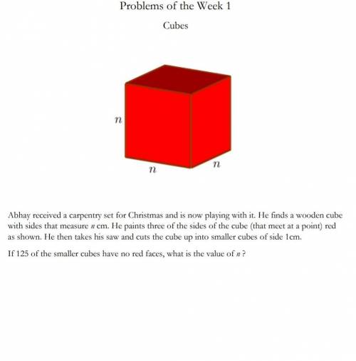 3 adjacent faces of cube, length n are painted red. cube is cut into 1cm length smaller cubes. 125