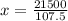 x = \frac{21500}{107.5}