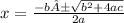 x=\frac{-b±\sqrt{b^{2}+4ac } }{2a}