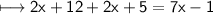 \\ \sf\longmapsto 2x+12+2x+5=7x-1