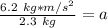 \frac {6.2 \ kg*m/s^2}{2.3 \ kg} =a