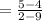 =  \frac{5 - 4}{2 - 9}