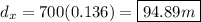 d_x = 700(0.136) = \boxed{94.89 m}