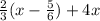 \frac{2}{3} ( x - \frac{5}{6} ) + 4x