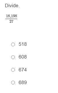 Divide.
18,198
---------
27