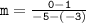 \large \tt \: m =  \frac{0 - 1}{-5-(-3)}