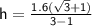 \large{\sf\:h=\frac{1.6(\sqrt{3}+1)}{3-1} }