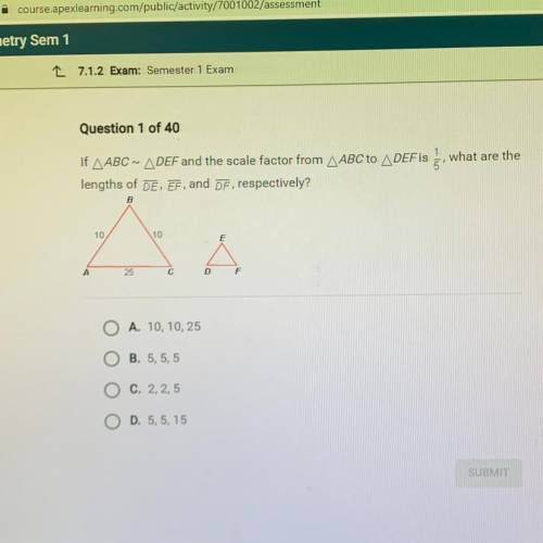 Question 1 of 40

If AABC ~ ADEF and the scale factor from AABC to ADEF is , what are the
lengths