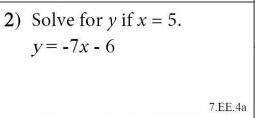 ***WORTH 60 POINTS!!*** solve for y if x = 5 .. [y = -7x -6]