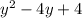 {y}^{2}   -  4y + 4