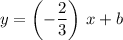 \displaystyle y = \left(-\frac{2}{3}\right) \, x + b