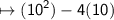 \mapsto\sf{( {10}^{2} ) - 4(10)}