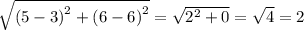 \sqrt{ {(5 - 3)}^{2}  +  {(6 - 6)}^{2}  }  =  \sqrt{2^{2}  + 0}  =  \sqrt{4}  = 2