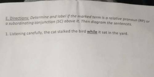 E Directions: Determine and label if the marked term is a relative pronoun (RP) or

o subordinatin