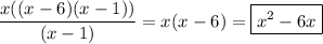 \dfrac{x((x-6)(x-1))}{(x-1)}=x(x-6)=\boxed{x^2-6x}