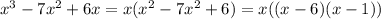 x^3-7x^2+6x = x(x^2-7x^2+6) = x((x-6)(x-1))