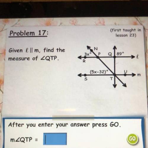 Given L ll M, find the

measure of angle QTP.
Please help me this is my last question I just don’t