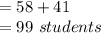 =58+41\\=99\ students