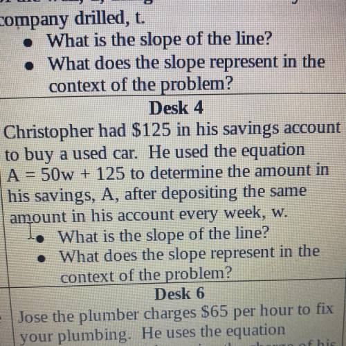 Desk 4

Christopher had $125 in his savings account
to buy a used car. He used the equation
A = 50