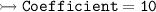 \\ \tt\bull\rightarrowtail Coefficient=10