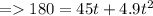 =   180 = 45t + 4.9 {t}^{2}