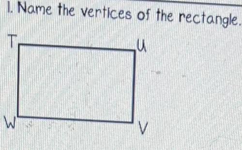 1. Nome the vertices of the rectangle.