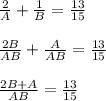 \frac{2}{A}+\frac{1}{B} = \frac{13}{15}\\\\\frac{2B}{AB}+\frac{A}{AB} = \frac{13}{15}\\\\\frac{2B+A}{AB} = \frac{13}{15}\\\\