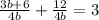 \frac{3b+6}{4b} +\frac{12}{4b} =3