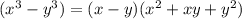 ( {x}^{3}  -  {y}^{3} ) = (x - y)( {x}^{2}  + xy +  {y}^{2} )