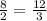 \frac{8}{2} = \frac{12}{3}