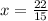 x = \frac{22}{15}