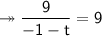 \twoheadrightarrow\sf \dfrac{9}{-1-t}=9