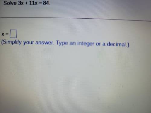 I WILL GIVE  
Solve 3x+11x=84
X=___