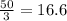 \frac{50}{3}  = 16.6