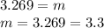 3.269 = m \\ m = 3.269 = 3.3