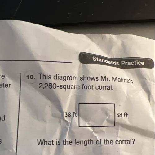 If mr. Molinas has a 2,280 square foot corral and 2 sides are 38 ft

38 ft. 
What is the length of