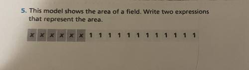 This Model shows the area of a field. Write two expressions that represent the area. (photo below)